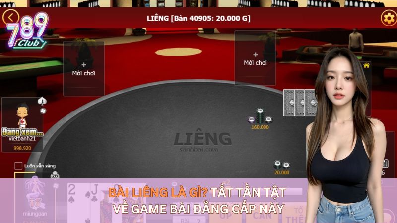 Bài Liêng Là Gì? Tất Tần Tật Về Game Bài Đẳng Cấp Này