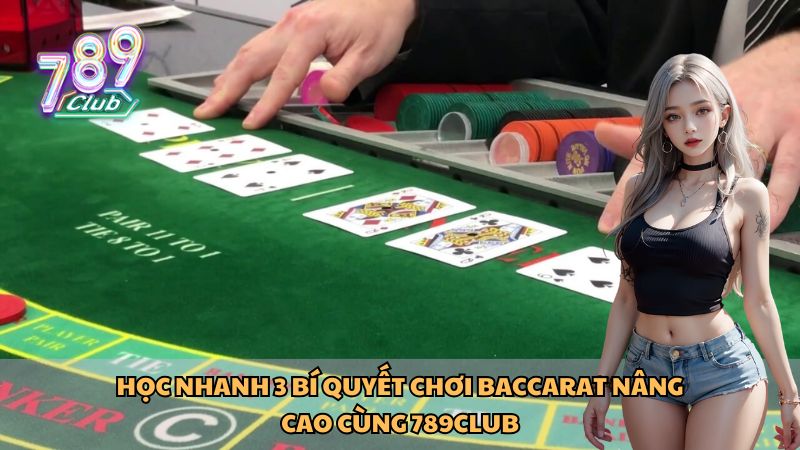 Chơi gấp thếp - cách chiến thắng Baccarat dễ nhất