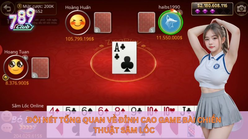 Đôi nét tổng quan về đỉnh cao game bài chiến thuật Sâm Lốc