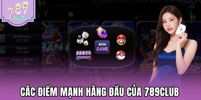 Các điểm mạnh hàng đầu của 789Club