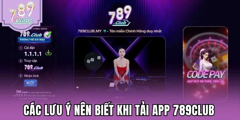 Các lưu ý nên biết khi tải app 789Club