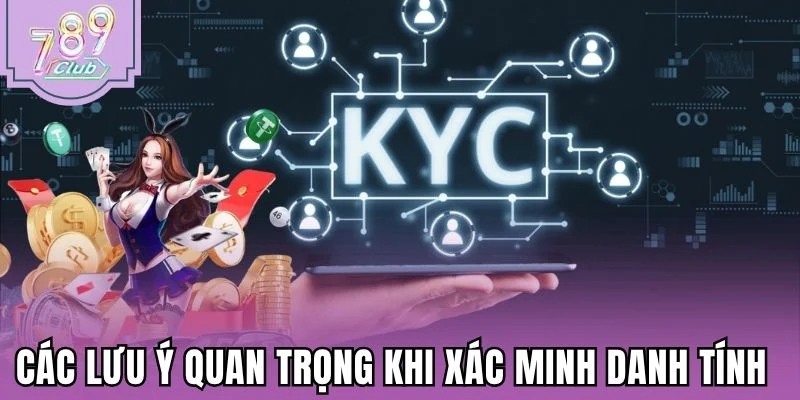 Các lưu ý quan trọng khi xác minh danh tính 