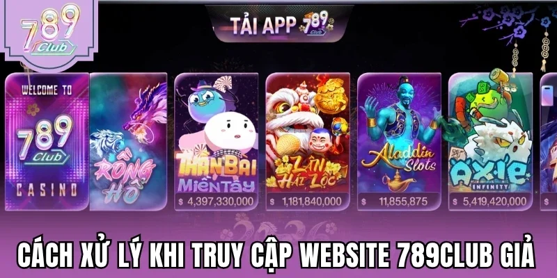 Cách xử lý khi truy cập website 789Club giả
