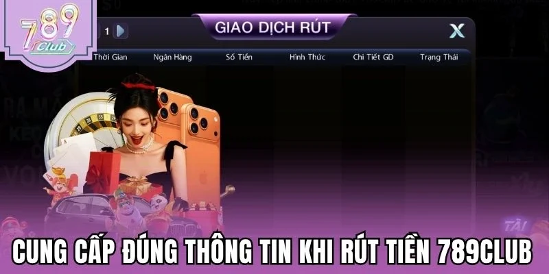Cung cấp đúng thông tin khi rút tiền 789Club