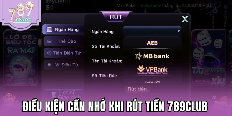 Điều kiện cần nhớ khi rút tiền 789Club