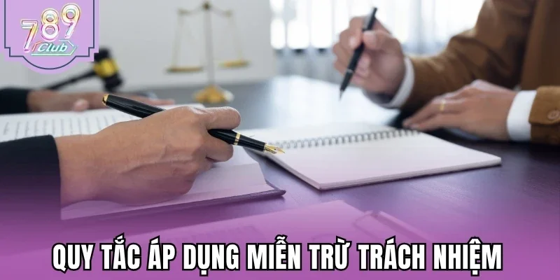 Quy tắc áp dụng miễn trừ trách nhiệm