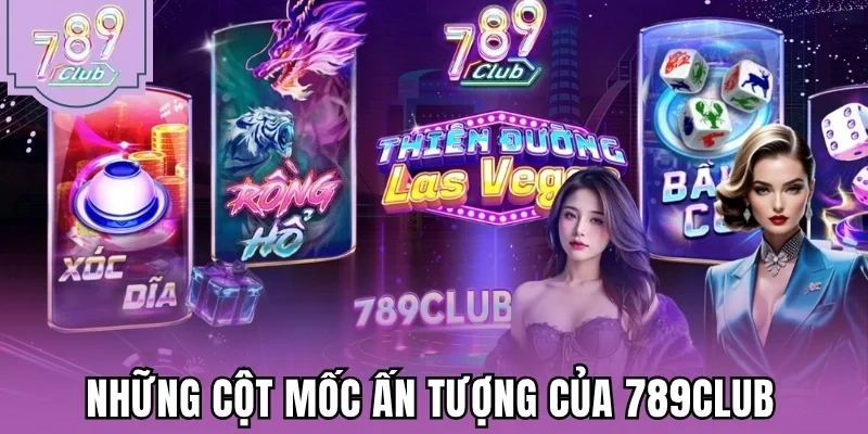 Những cột mốc ấn tượng của 789Club