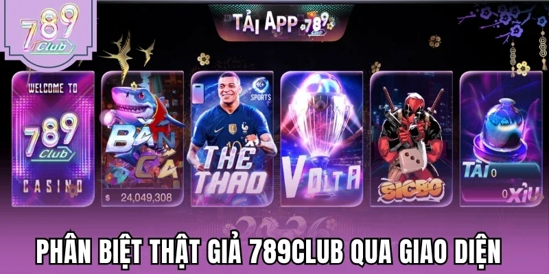 Phân biệt thật giả 789Club qua giao diện