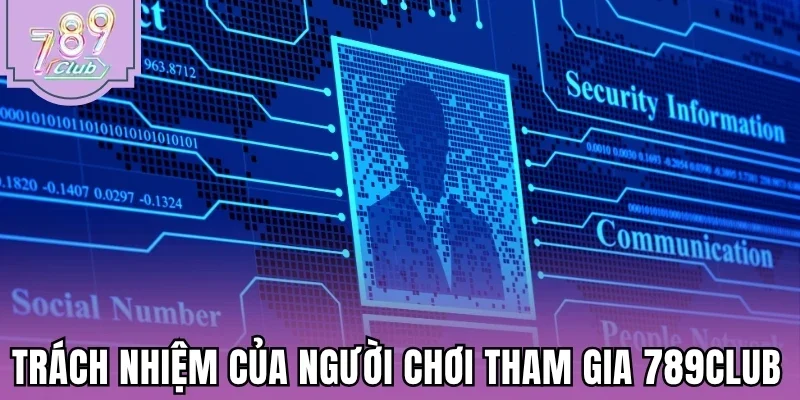 Trách nhiệm của người chơi tham gia 789Club