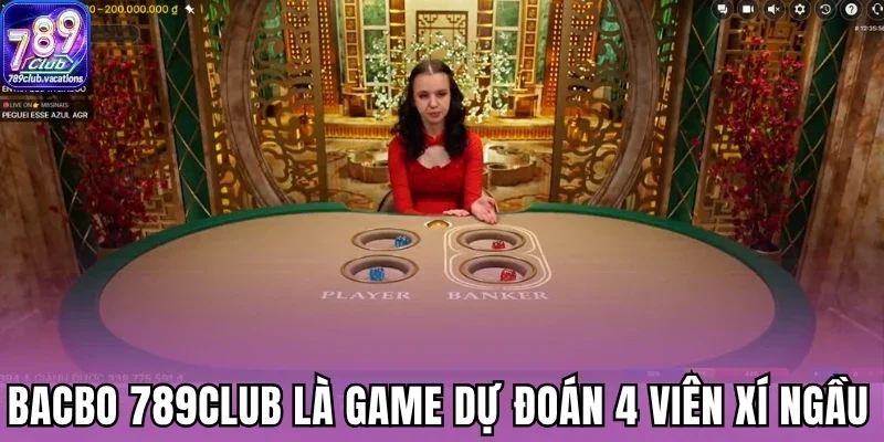 Bacbo 789Club là game dự đoán 4 viên xí ngầu