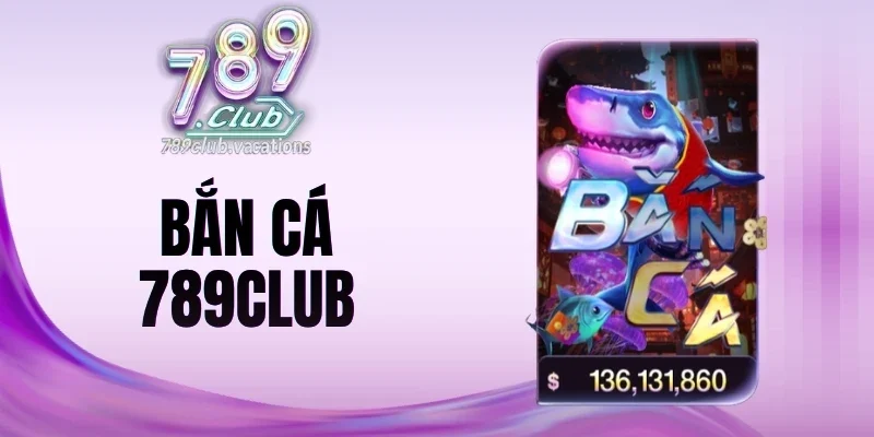 Bắn cá 789Club có nhiều tính năng riêng biệt
