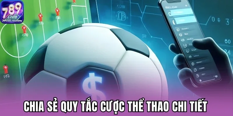 Chia sẻ quy tắc cược thể thao chi tiết