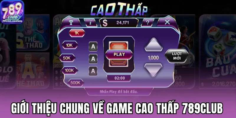 Giới thiệu chung về game cao thấp 789Club
