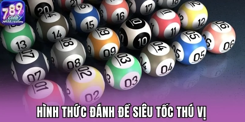 Hình thức đánh đề siêu tốc thú vị