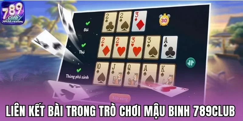 Học cách liên kết bài trong trò chơi mậu binh 789Club