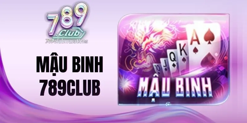 Các trường hợp đặc biệt khi tính thắng thua Mậu Binh 789Club