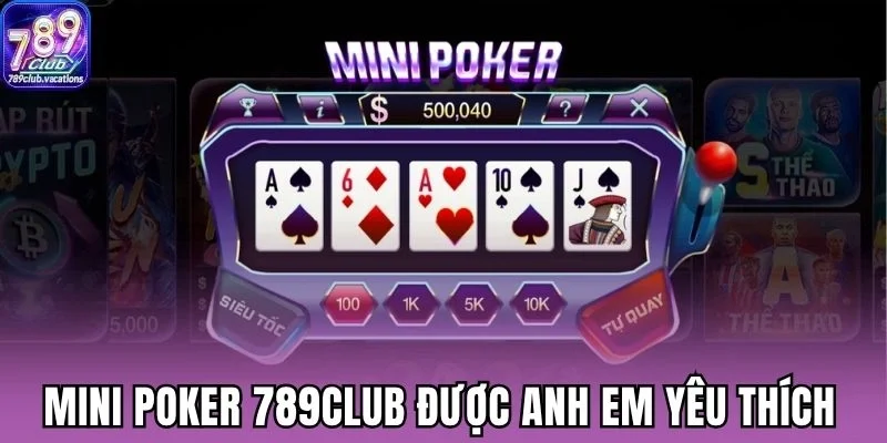 Mini Poker 789Club được anh em yêu thích