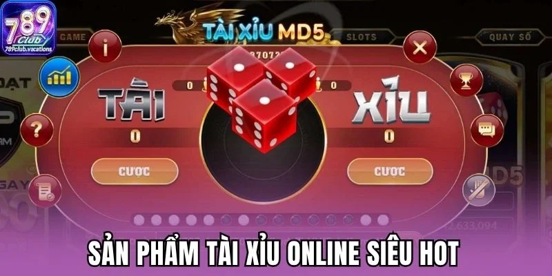 Sản phẩm tài xỉu online siêu hot