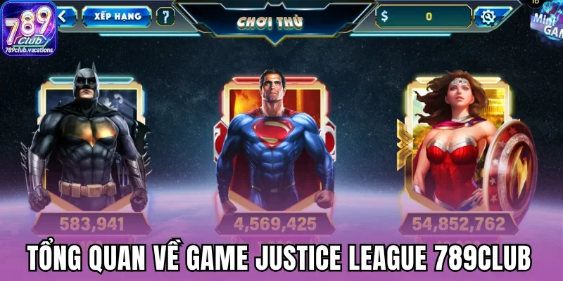 Tổng quan về game Justice League 789Club