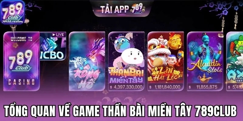 Tổng quan về game thần bài miền tây 789Club