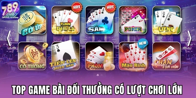 Top game bài đổi thưởng có lượt chơi lớn