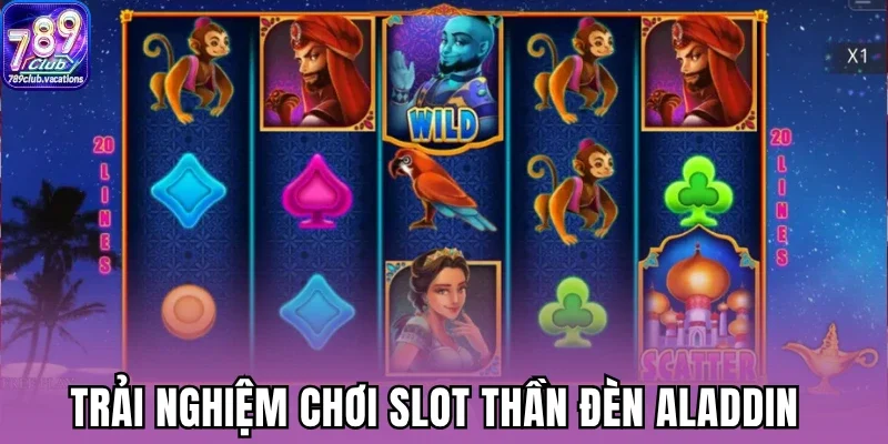 Trải nghiệm chơi slot thần đèn Aladdin 