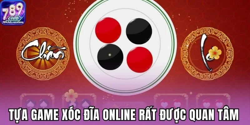 Tựa game xóc đĩa online rất được quan tâm