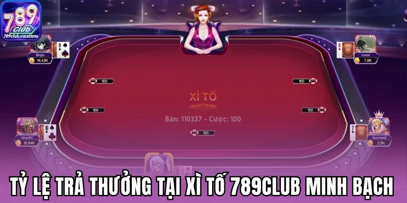 Tỷ lệ trả thưởng tại xì tố 789Club minh bạch