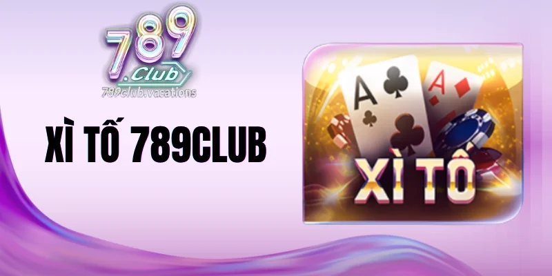 Luật chơi xì tố 789Club đơn giản