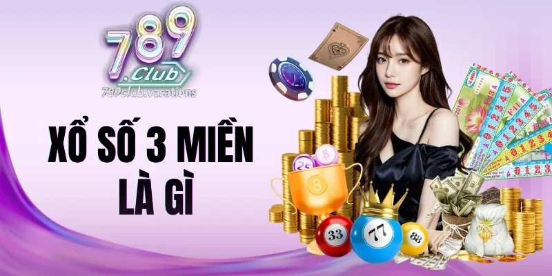 Khám phá đặc điểm xổ số 3 miền