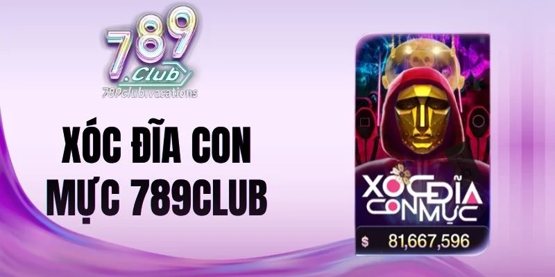 Cửa cược của xóc đĩa con mực 789Club